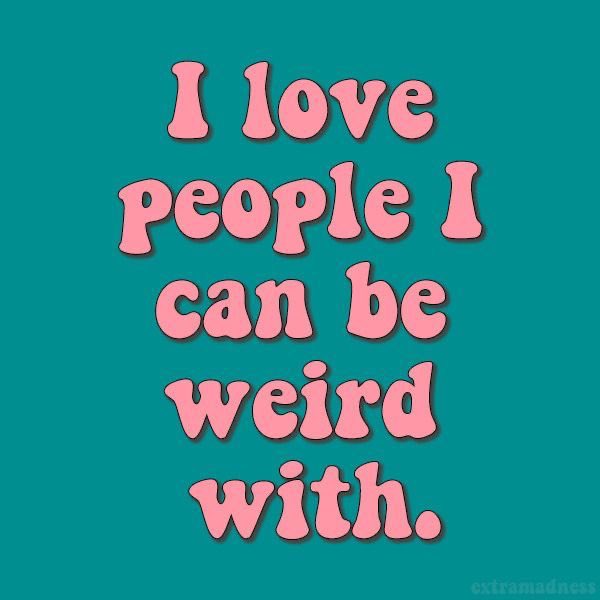 Where’s the weirdos 😏