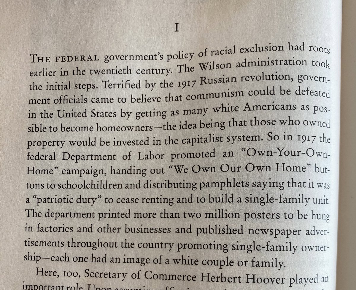 “Terrified by the 1917 Russian revolution, government officials came to believe that communism could be defeated in the United States by getting as many white Americans as possible to become homeowners - […] those who owned property would be invested in the capitalist system”