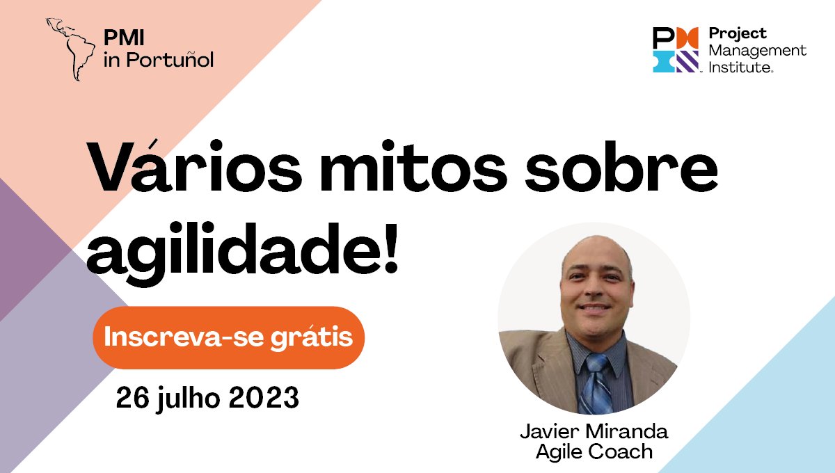 Desvende os Mitos da Agilidade no PMI in Portuñol
Descubra a verdade por trás dos mitos da agilidade na gestão de projetos com Javier Miranda, agile coach.

Vários Mitos sobre Agilidade
Data: 26 de Julho
Horário: 20h
Garanta sua vaga - pmilatam.com/pipmitos