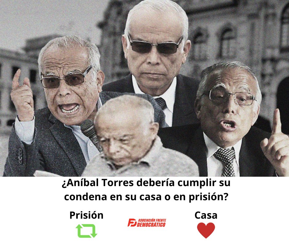 ¿Aníbal Torres debería cumplir su condena en su casa o en prisión? 
  
 Prisión 🔄                                                 Casa 🩷
