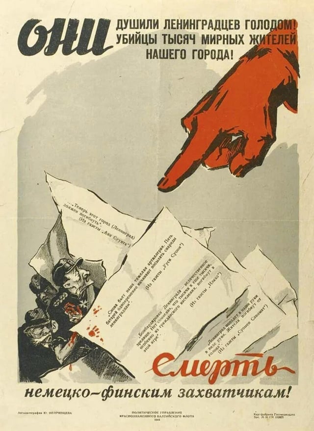 " It is they who suffocated the people of Leningrad with hunger; they are the murderers of thousands of peaceful residents of our city. Death to the German-Finnish invaders! " USSR poster , 1944.