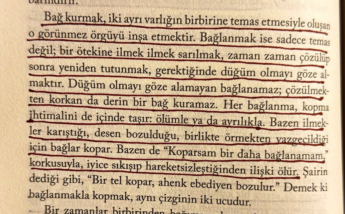 düğüm olmayı göze alamayan bağlanamaz; çözülmekten korkan da derin bir bağ kuramaz. her bağlanma, kopma ihtimalini de içinde taşır: ölüm ya da ayrılıkla.
