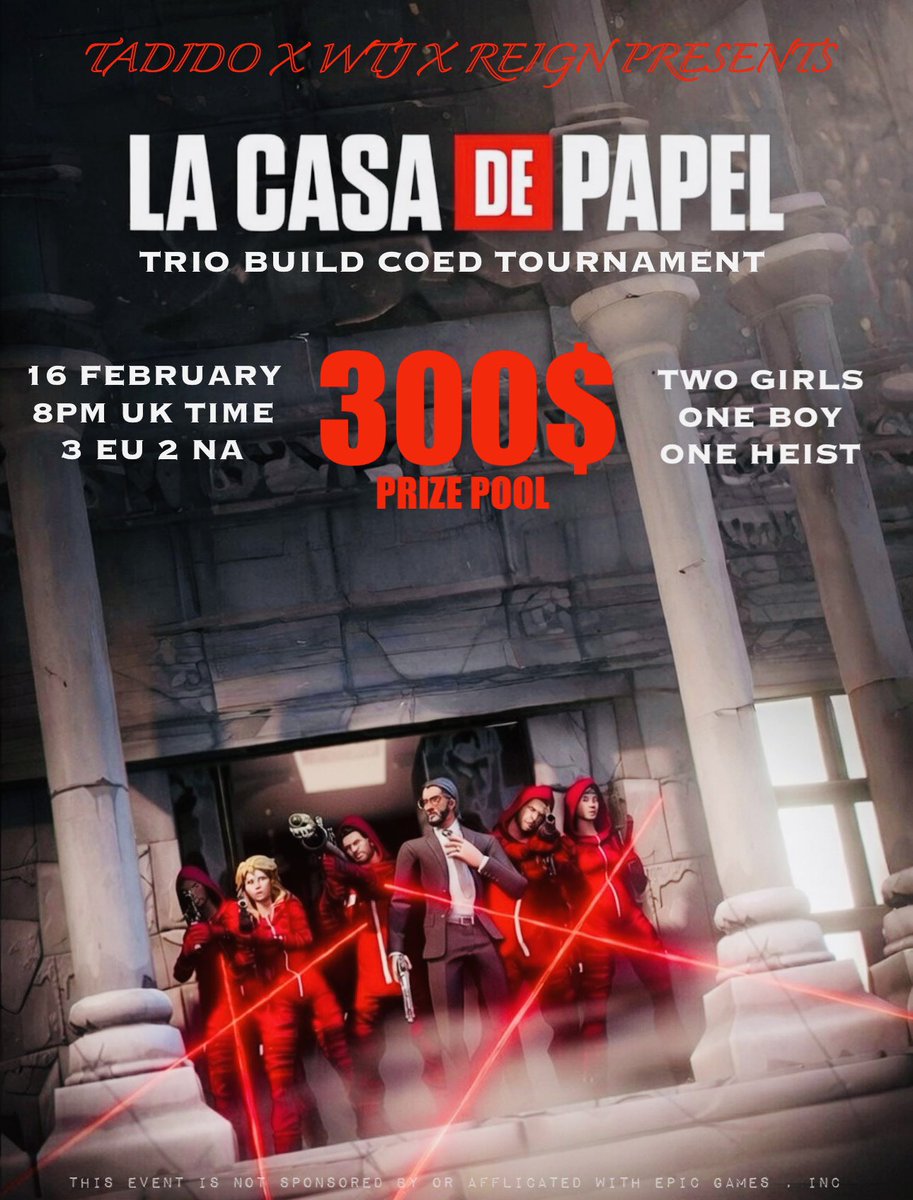 🏆 LA CASA DE PAPEL CUP 🏆

📅 16 February | 8PM UK
🎮 Co-Ed Trio Build
👥 2 Girls + 1 Boy
🌍 EU &amp; NA

How to play:
• Follow <a href="/tadidowydd/">tadido</a> &amp; <a href="/TeamWTJ/">Witness The Journey 🔮</a> &amp; <a href="/REIGNESPORTS25/">REIGNESPORTS</a> 
• Like &amp; Retweet
• Comment your trio