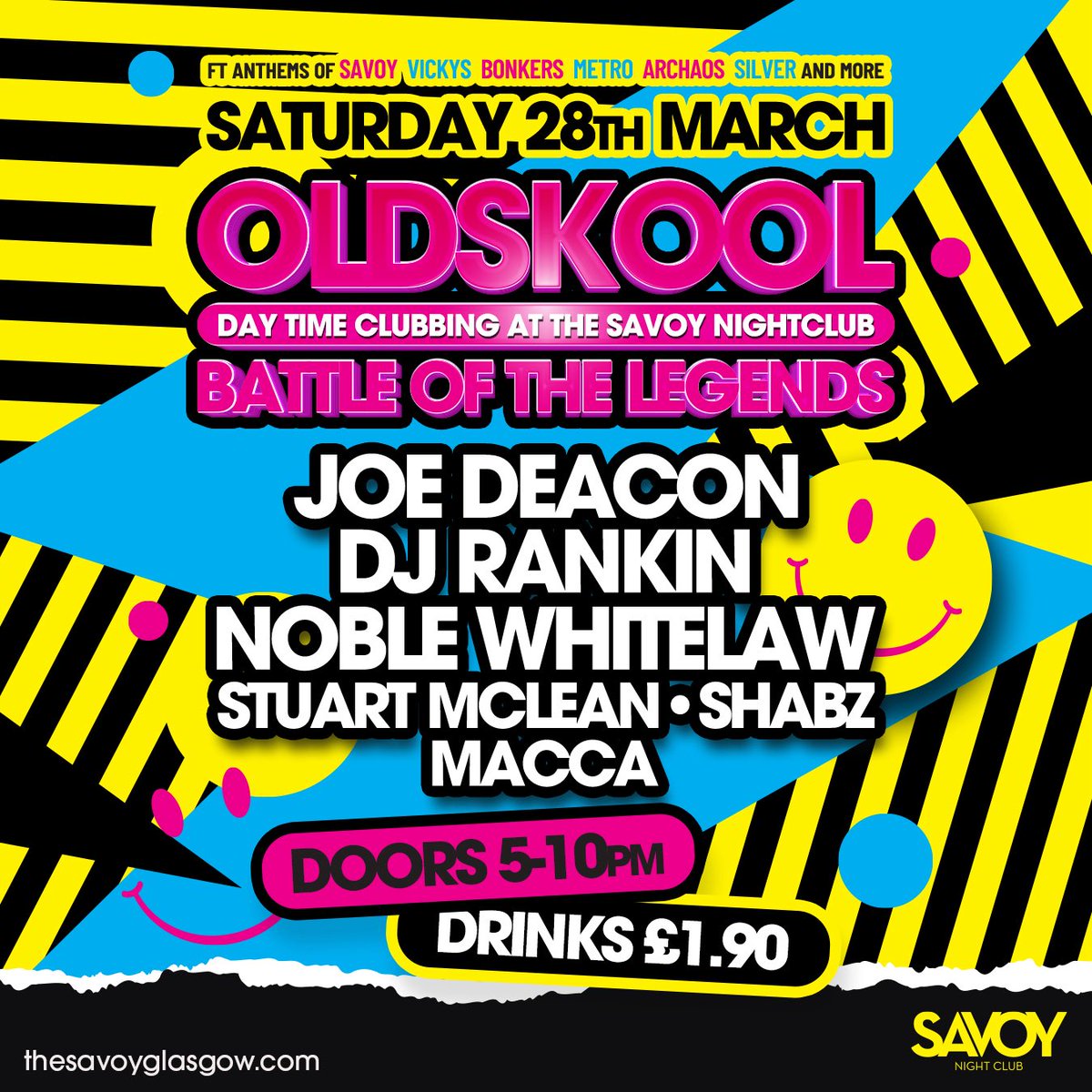 𝐎𝐋𝐃 𝐒𝐊𝐎𝐎𝐋 𝐁𝐀𝐓𝐓𝐋𝐄 𝐎𝐅 𝐓𝐇𝐄 𝐋𝐄𝐆𝐄𝐍𝐃𝐒

Due to popular demand, bringing back iconic DJs for one unmissable daytime event at the Savoy Nightclub.

Headlined by Joe Deacon, DJ Rankin, Noble Whitelaw, Stuart McLean, Shabz, Macca,

Come relive your youth