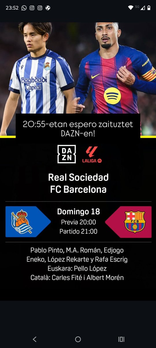 Eskerrik asko <a href="/DAZN_ES/">DAZN España</a>-en Errealaren eta Bartzelonaren arteko norgehiagoka nirekin euskeraz bizi duzuenoi!

Hemendik abisatzea ahaztu zait baina norgehiagoka zirraragarria bizi dugu, garaipen txirurdinarekin gainera. Hurrengo larunbatean, Rayo-Osasuna 😉