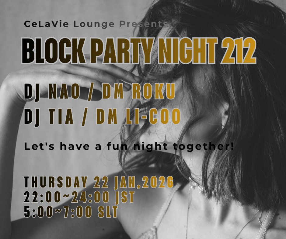 2026.1.22(Thu) 22:00~24:00(JST) 5:00~7:00(SLT) Block Party Night vol.212 
おしゃれなドラムンベースと、元気がもらえるエレクトロポップ　心地いいリズムに包まれて、木曜日の夜を一緒に過ごしませんか？
 DJ Nao / DM Roku ★ DJ Tia / DM Li-Coo
sl-event.info/?id=38609