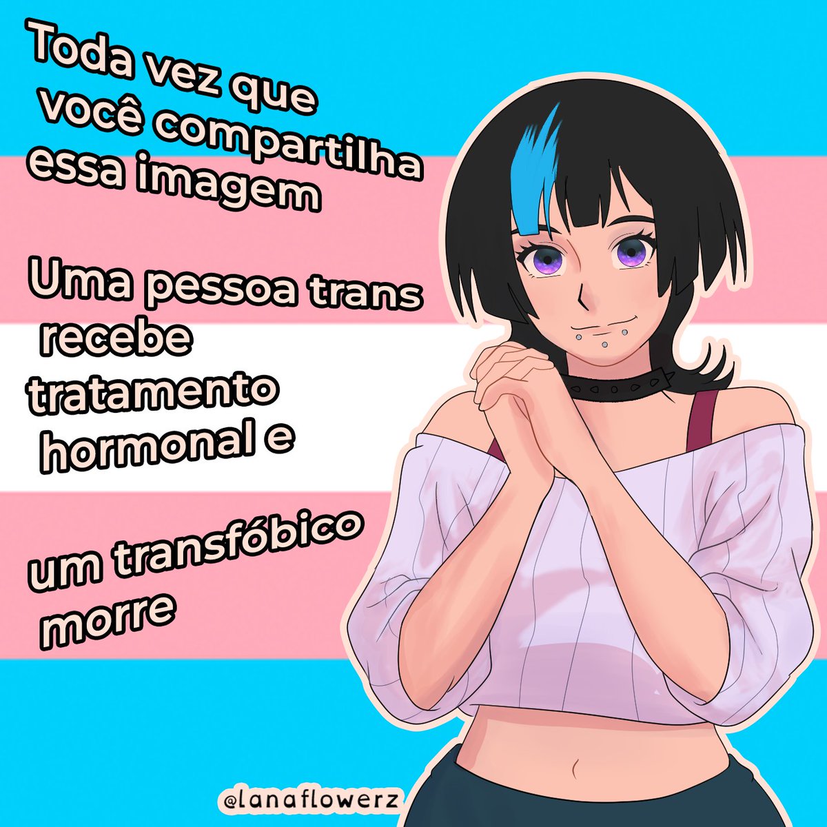 lanaflowerz's tweet image. Toda vez que você compartilha essa imagem, uma pessoa trans recebe tratamento hormonal e um transfóbico morre 🏳️‍⚧️