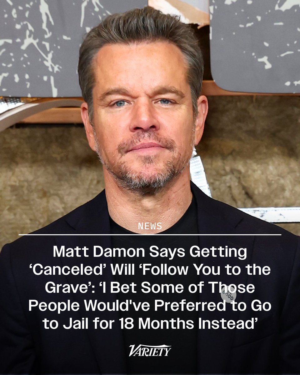 Variety's tweet image. Matt Damon on cancel culture:

"I bet some of those people would [who've been canceled] would have preferred to go to jail for 18 months or whatever, and then come out and say, ‘I paid my debt. Like, we’re done. Like, can we be done?’ The thing about that getting kind of…