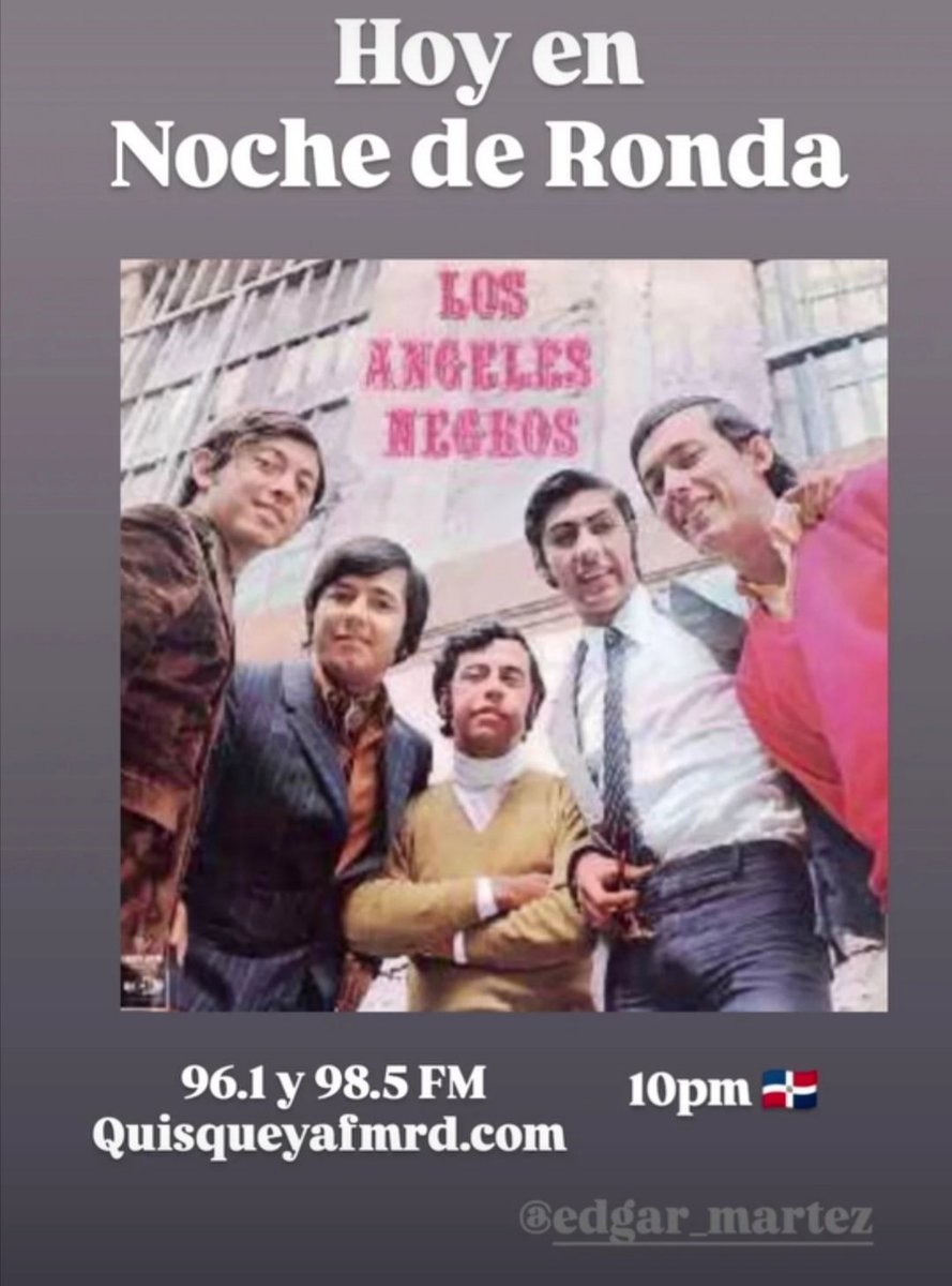 Con Los Angeles Negros despedimos este viernes. Sintoniza Noche de Ronda. 10pm por Quisqueya FM.