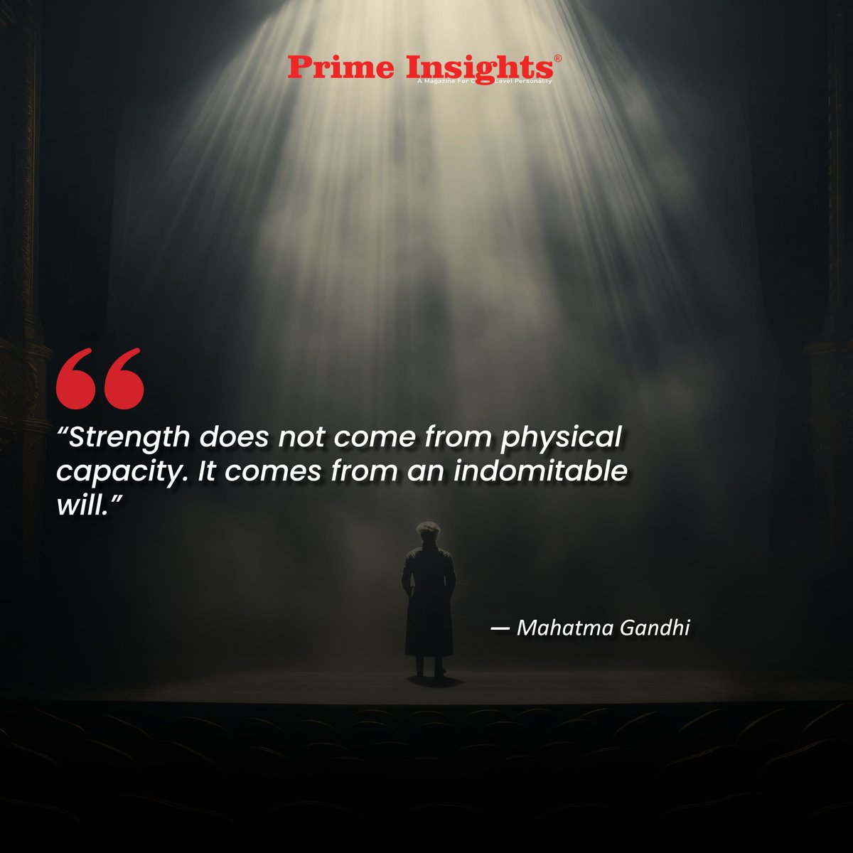“Strength does not come from physical capacity. It comes from an indomitable will.”
— Mahatma Gandhi

primeinsights.in

#success #quoteoftheday #quoteoftheweek #successquotes #successgoals #quotesforsuccess #inspirationalquotes #motivationalquotes