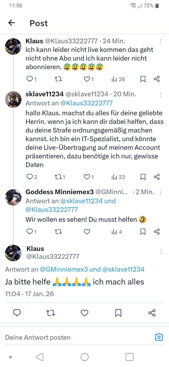 Sklave 11234 wird mir helfen die Live-Übertragung zu machen es läuft bei ihm dafür wird er sich in mein Handy hacken damit er die Übertragung starten kann da man dafür ein Abo braucht und es bei mir nicht funktioniert also seid dabei um 12 Uhr geht es los