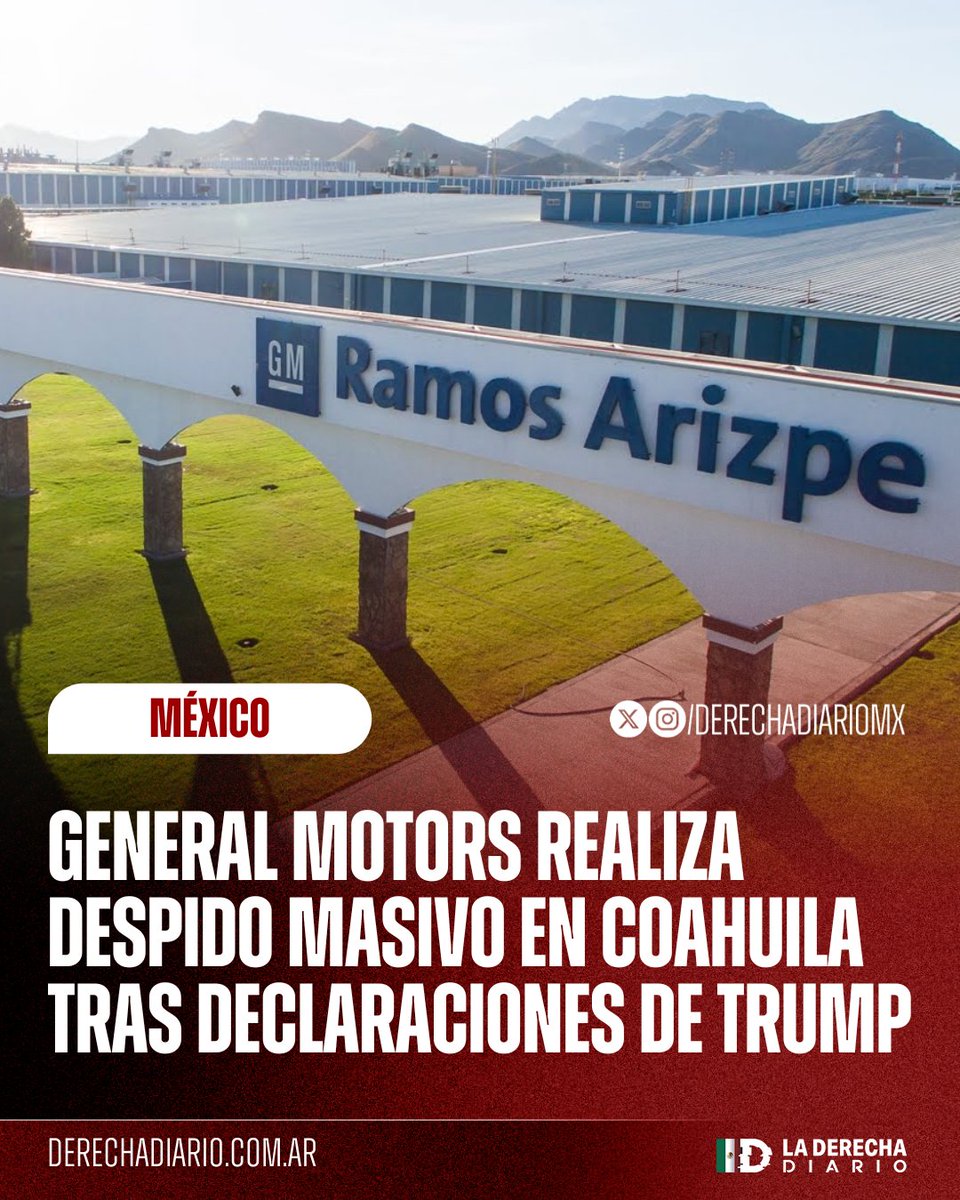 🇲🇽🇺🇸 | La empresa automotriz General Motors despidió a 1900 trabajadores de su planta en Ramos Arizpe, Coahuila, tras las declaraciones del Presidente Trump acerca de que no se necesitan vehículos fabricados en México.