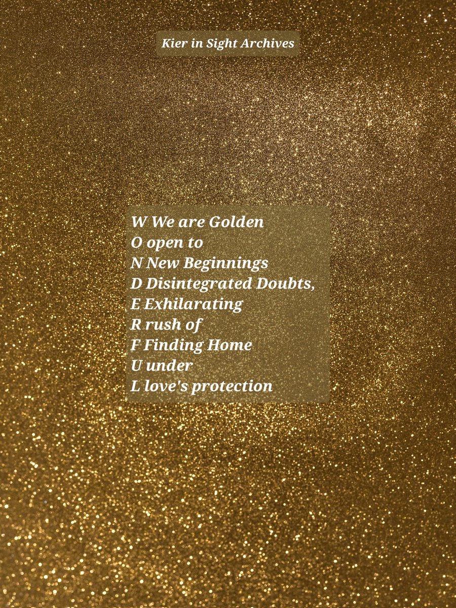 Morgan_R_R_Haze's tweet photo. #AcrosticChallenge #loveletters #SolSeed #Firewords #366FF #OurPoetryX
W We are Golden
O open to
N New Beginnings
D Disintegrated Doubts,
E Exhilarating
R rush of
F Finding Home
U under
L love's protection
Kier in Sight Archives https://t.co/WXYVtfA3Ns https://t.co/JxUD7dZW49