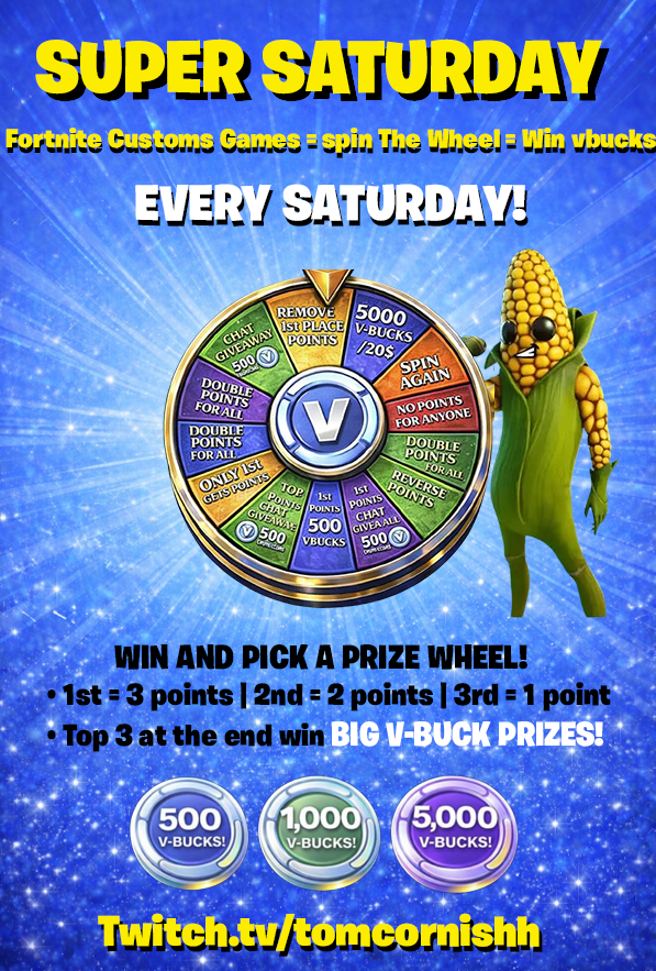 SUPER SATURDAY IS HERE🏆

3X Wheels, Point System, Customs all day!👀

We have got 2x 5K VBUCK cards to giveaway today thanks to <a href="/Chips5854744/">Chipxijr</a> <a href="/Etraps123/">Ethan Parsley</a> 

TWITCH.TV/TOMCORNISHH