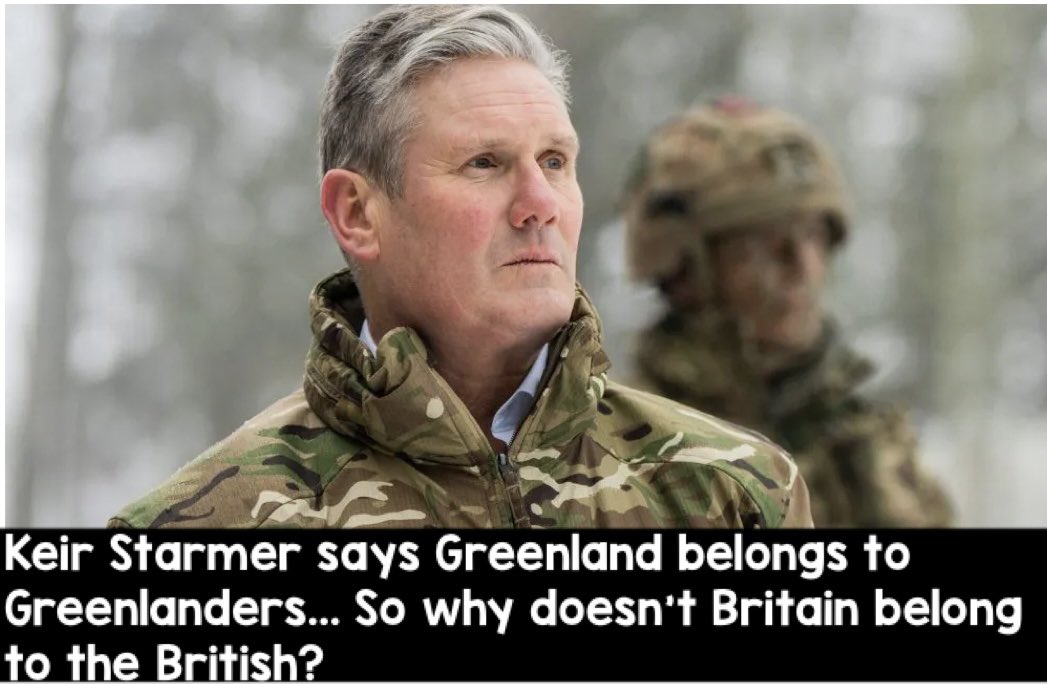 Keir Starmer says Greenland belongs to Greenlanders... So why doesn't Britain belong to the British?