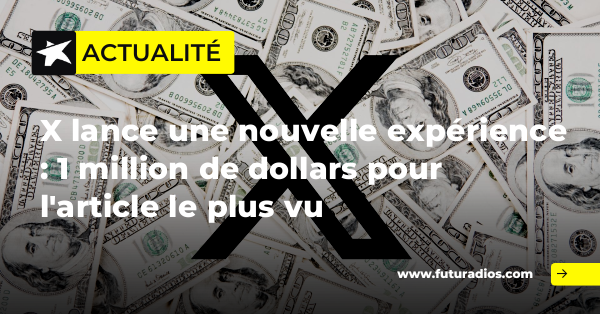 futuradios's tweet photo. Le réseau social X lance une "nouvelle expérience" : l'article le plus vu permettra à son auteur de recevoir un million de dollars par mois. 🔗 https://t.co/SwyajsRC6S #actu https://t.co/raNXuCC0Ah