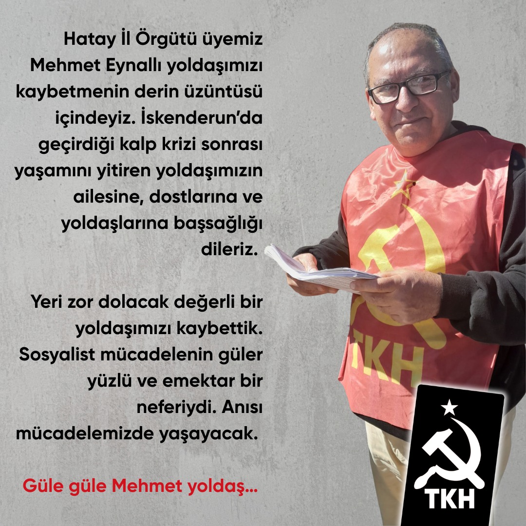 Hatay İl Örgütü üyemiz Mehmet Eynallı yoldaşımızı kaybetmenin derin üzüntüsü içindeyiz.
İskenderun’da geçirdiği kalp krizi sonrası yaşamını yitiren yoldaşımızın ailesine, dostlarına ve yoldaşlarına başsağlığı dileriz.
Anısı mücadelemizde yaşayacak.