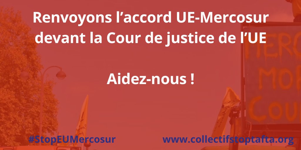 [Accord UE-Mercosur - Ce n'est pas fini]

La signature de cet accord nocif ce samedi au Paraguay ne clot pas l'histoire : nous appelons les eurodéputés à le renvoyer dès ce mardi 21 devant la Cour de justice de l'UE.
Vous pouvez nous aider : collectifstoptafta.org/accord-ue-merc…
Merci d'avance