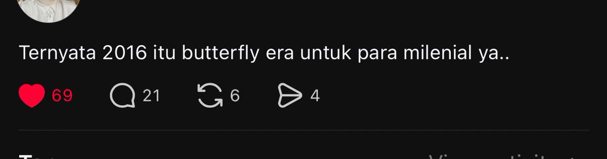 Di Thread ada yg tweet gini, and I squealed. My hubby asked and I showed him this tweet. Kata dia “butterfly era tuh apa sih?” 
“Hahhh? Auk ahh 😩”
“Ohh iya maksudnya sebelumnya kepompong gitu ya..”

Gue: 🤣🤣🤣