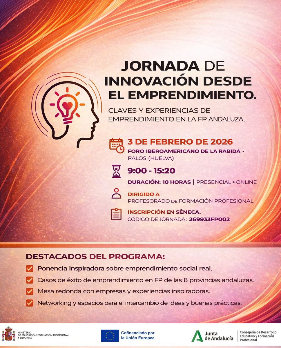 JORNADA DE INNOVACIÓN DESDE EL EMPRENDIMIENTO: claves y experiencias de emprendimiento en la <a href="/FPAndaluza/">Formación Profesional Andaluza</a> 

📆 3 de febrero de 2026

📌 Foro Iberoamericano de La Rábida 

🕛 9:00h a 15:20h

🔗 secretariavirtual.juntadeandalucia.es/secretariavirt…