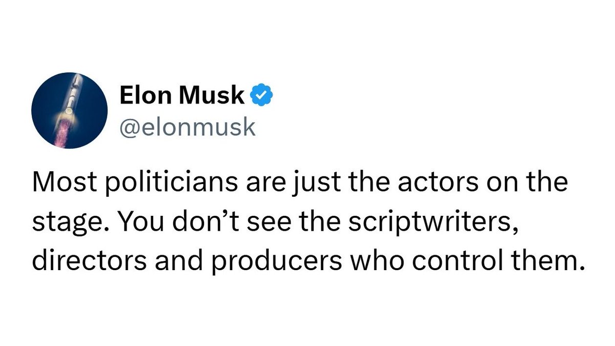 Elon Musk está revolucionando Internet tras revelar que "los políticos son solo actores en el escenario".  
"No ves a los guionistas, directores y productores que los controlan".