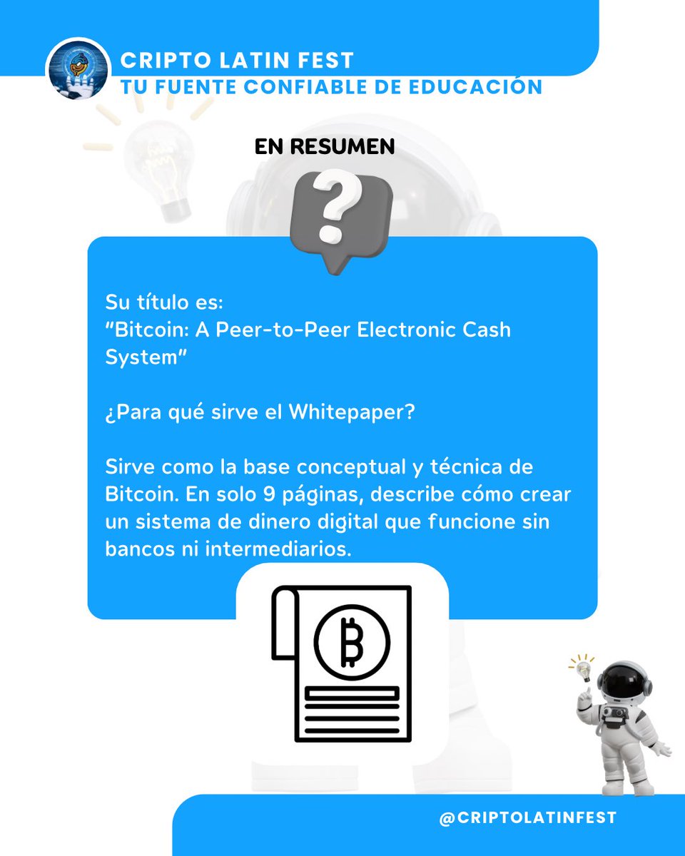 AprendeConCLF El Whitepaper de Bitcoin es el documento técnico donde se  explica por primera vez qué es Bitcoin y cómo funciona. Fue publicado en  2008 por Satoshi Nakamoto, el seudónimo de su