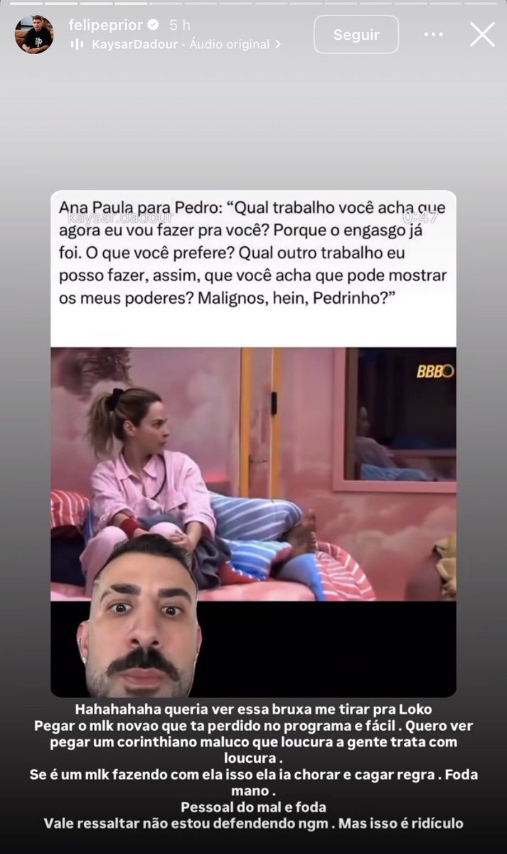updatecharts's tweet image. GENTE? Felipe Prior ATACA Ana Paula Renault em novo storie no Instagram:

“Queria ver essa bruxa me tirar pra loko. Pegar o mlk novato que tá no programa é fácil. Quero ver pegar um Corinthiano maluco que loucura a gente trata com loucura”. #BBB26