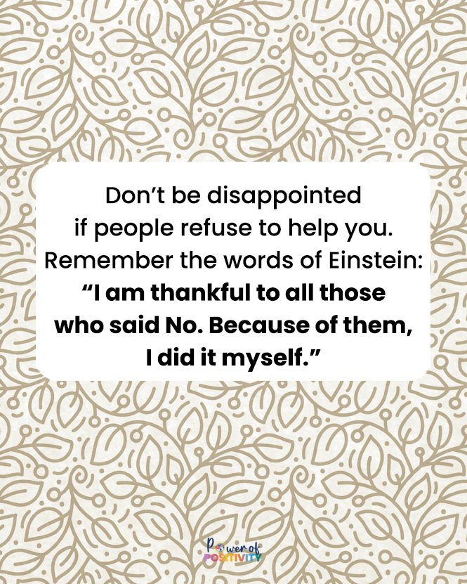 LIVEpositivity's tweet image. Don't be disappointed if people refuse to help you. Remember: 'I am thankful for those who said no. Because of them, I did it myself.' - Einstein 💪🛤️