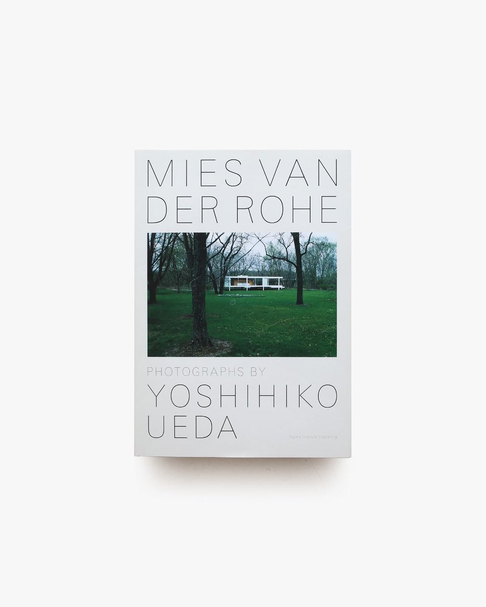 MIES VAN DER ROHE 上田義彦　ミースファンデルローエ MIES VAN DER ROHE / PHOTOGRAPHS BY YOSHIHIKO UEDA | 上田義彦:著