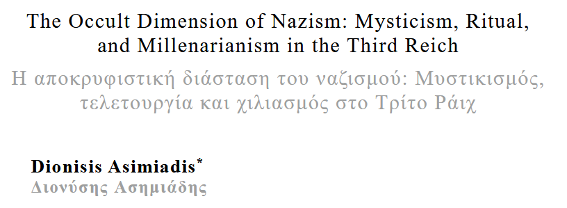 MosHistoricus's tweet photo. Recently published!

Dionisis Asimiadis, "The Occult Dimension of Nazism: Mysticism, Ritual, and Millenarianism in the Third Reich"

MH, 3:1, 2025, p. 91-107.

Available at: https://t.co/klugV749AG

#Occultism #Mysticism #Religion #Religiosity #Ritual https://t.co/VmzkFDAcdt