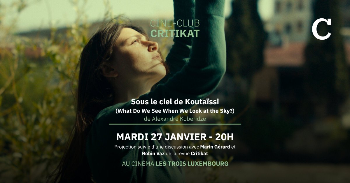 Ciné-club Critikat : rendez-vous à 20h le mardi 27 janvier aux 3 Luxembourg pour une projection de Sous le ciel de Koutaïssi d'Alexandre Koberidze, suivie d'une discussion avec Marin Gérard et Robin Vaz.