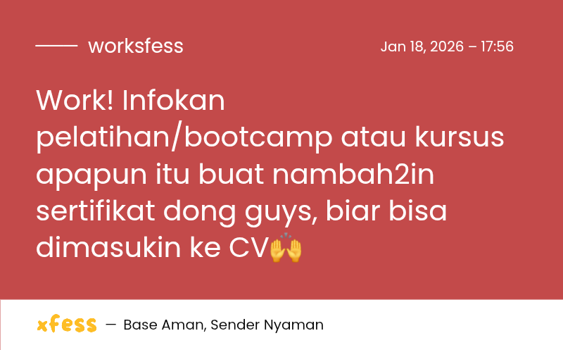 worksfess's tweet image. Work! Infokan pelatihan/bootcamp atau kursus apapun itu buat nambah2in sertifikat dong guys, biar bisa dimasukin ke CV🙌
