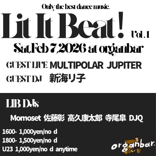 2026.2.7(sat) at organbar

16:00〜¥1000/nd
18:00〜 ¥1500/nd
U23 ¥1000/nd

Guest LIVE:
MULTIPOLAR JUPITER 
Guest DJ:
新海リ子

LIB DJs: 
Momoset
佐藤彰
高久康太郎
寺尾皐
DJ Q

Organ Bar 
渋谷区宇田川町4-9 クレタケビル3F.