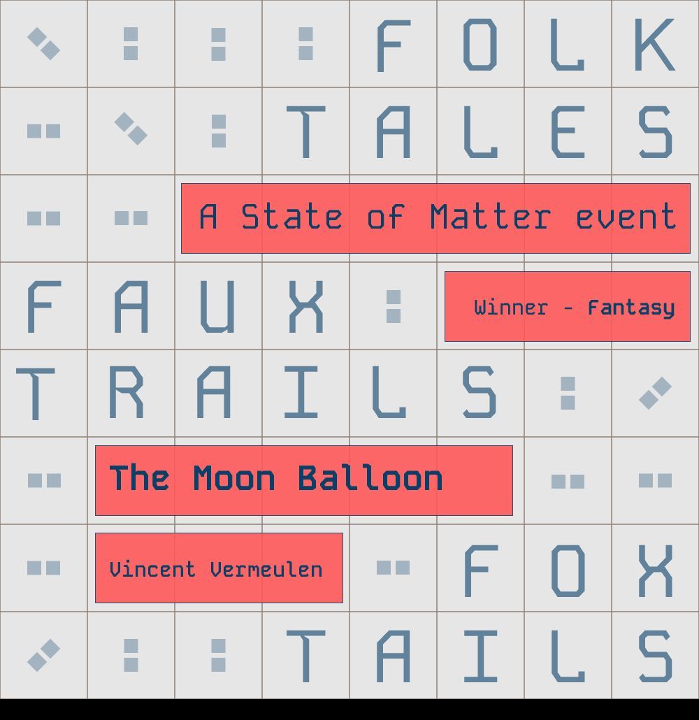 𝗙𝗼𝗹𝗸 𝗧𝗮𝗹𝗲𝘀 - 𝗙𝗮𝘂𝘅 𝗧𝗿𝗮𝗶𝗹𝘀 - 𝗙𝗼𝘅 𝗧𝗮𝗶𝗹𝘀
Winner - #Fantasy

The Moon Balloon by Vincent Vermeulen.

Dreamlike, tender, and a little strange, it’s about holding something heavy and luminous at the same time. One of those stories you keep thinking about.