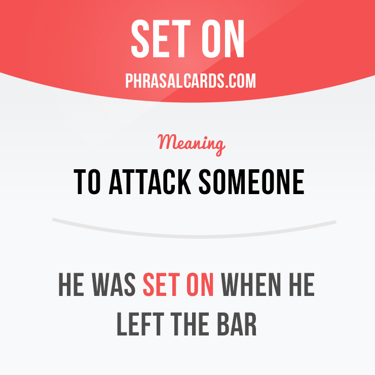 phrasalcards's tweet photo. "Set on" = attack someone.
⠀
Example: He was set on when he left the bar.
⠀
Example: The farmer threatened to set his dogs on us.
⠀
Learn phrasal verbs in our app - https://t.co/5Bib9yVEeR
⠀
#phrasalverbs #seton https://t.co/dh51d2mJ8x