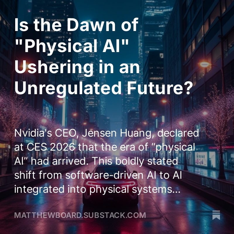 Is the Dawn of "Physical AI" Ushering in an Unregulated Future? open.substack.com/pub/matthewboa…