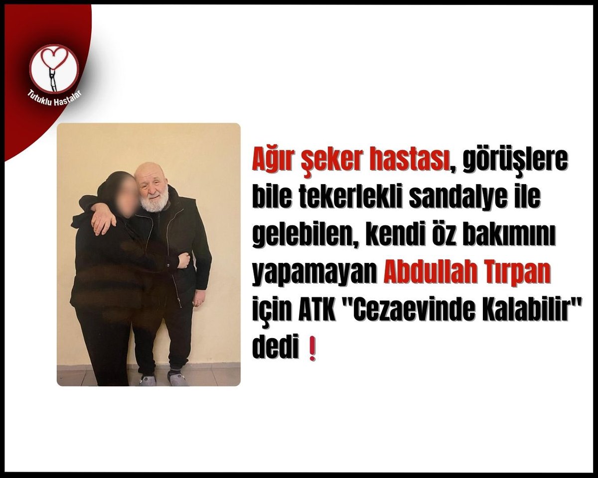 Vicdanı olan herkes sormalı:
Yürüyemeyen bir insan cezaevinde nasıl kalabilir?

AbdullahTırpana Tahliye