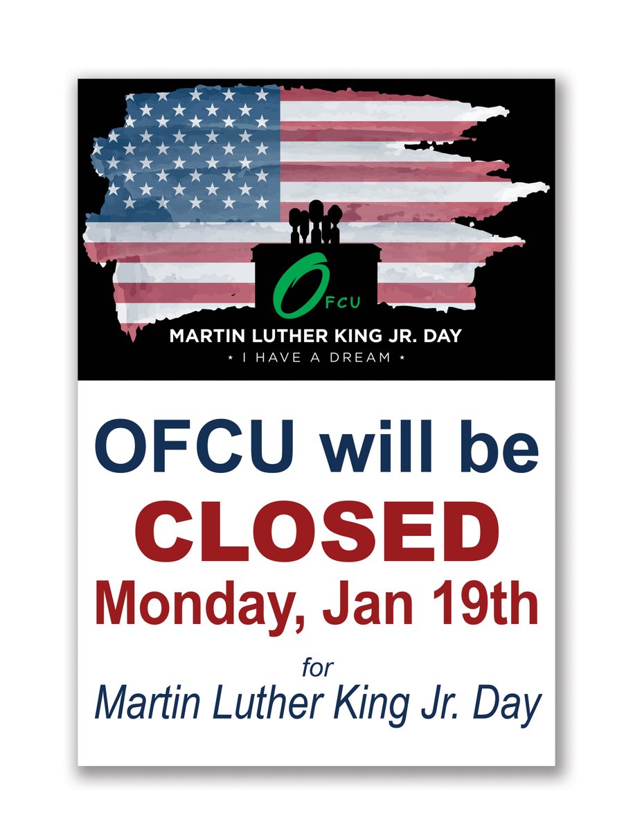 HOLIDAY CLOSURE...COMING SOON!
OFCU will be closed Monday, January 19th for the Martin Luther King Jr. Holiday.
OFCU has 21 ATMs in the surrounding areas, phone banking (OPAL), online &amp; mobile banking available.