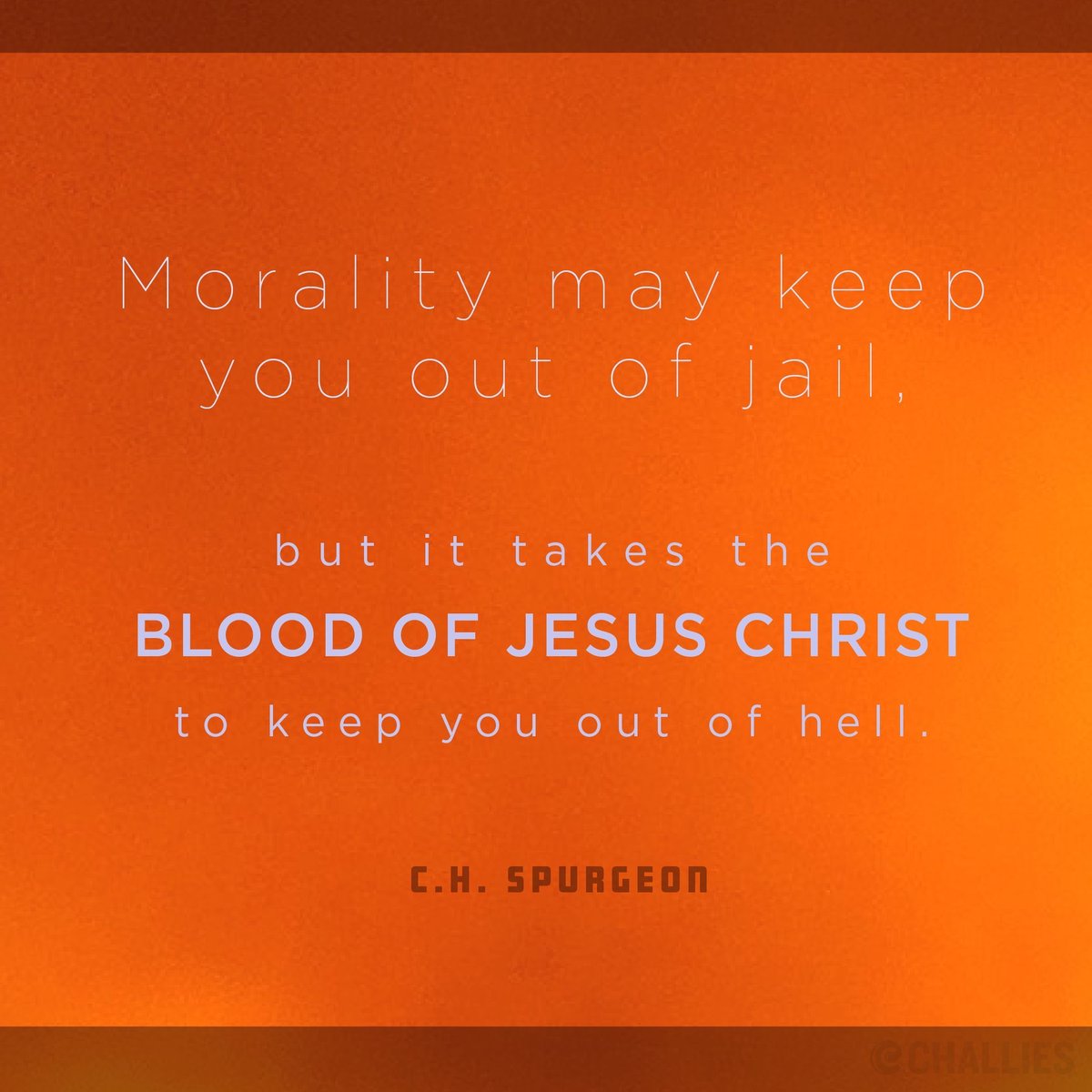 challies's tweet photo. "Morality may keep you out of jail but it takes the blood of Jesus Christ to keep you out of hell." (C.H. Spurgeon) https://t.co/plHj6B7gQD