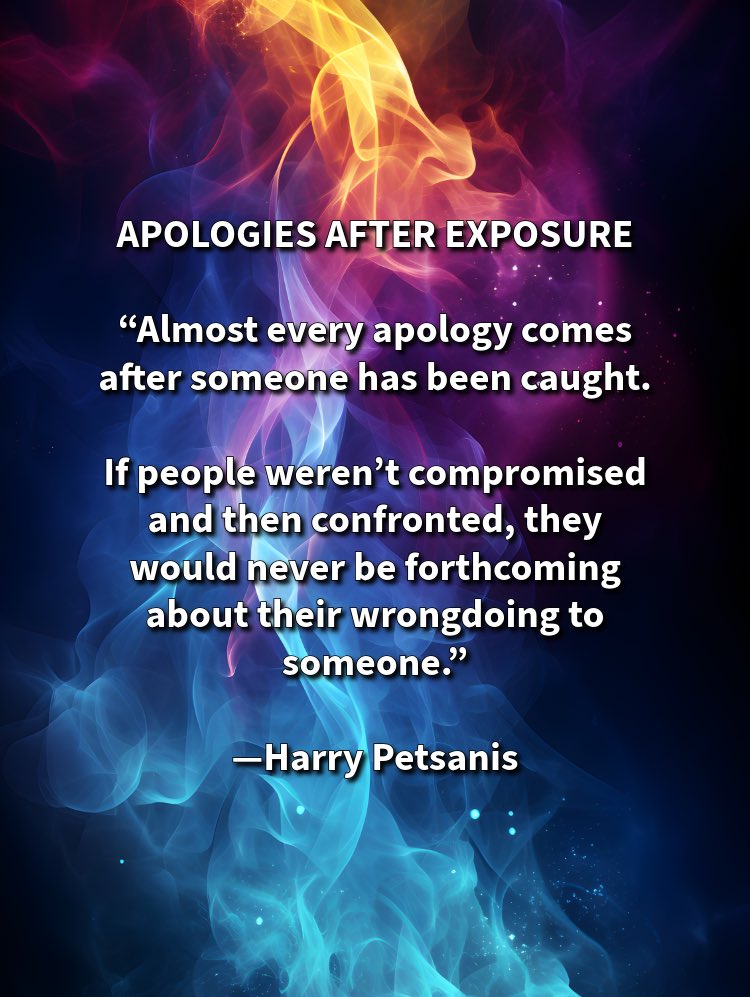 harrypetsanis's tweet photo. APOLOGIES AFTER EXPOSURE
“Almost every apology comes after someone has been caught.
If people weren’t compromised and then confronted, they would never be forthcoming about their wrongdoing to someone.”
—Harry Petsanis
#AccountabilityMindset
#HumanBehavior
#TruthRevealed
#SelfRespect
“Apologies After Exposure” by Harry Petsanis, Accountability Coaching