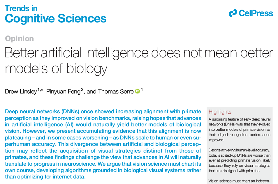 Better artificial intelligence does not mean better models of biology

Opinion by Drew Linsley (<a href="/DrewLinsley/">Drew Linsley</a>), Pinyuan Feng (<a href="/Pinyuan3/">Pinyuan Feng</a>), &amp; Thomas Serre (<a href="/tserre/">Thomas Serre</a>)

Free access before Feb 11: tinyurl.com/2uvx445m