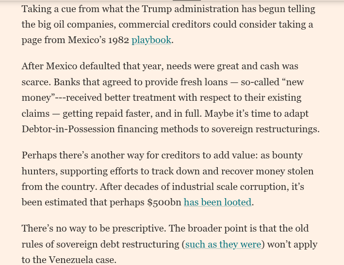 cate_long's tweet photo. Sovereign debt restructuring mastermind @jaynewman suggests Venezuala's debts are too onerous to repaid in full after decades of looting & corruption by govt officials. He suggests VZ be treated like Iraq where the UN & White House built an extrajudicial moat around oil revenues. 

He proposes other, creative pathways for sov bondholders to get recoveries like using DIPs & giving bondholders "bounty rights" to recover looted govt assets (an estimated $500 billion).

The prescriptions he lays out, with  coauthors Nicholas Kumleben and Richard Carty, jive perfectly with what the Trump admin has been telling energy supermajors (ie get in there and rebuild VZ's energy infrastructure).  New cashflow from increased oil production needs to incentivize oil extraction & benefit the people of VZ. 

https://t.co/m1tYPuMgeV