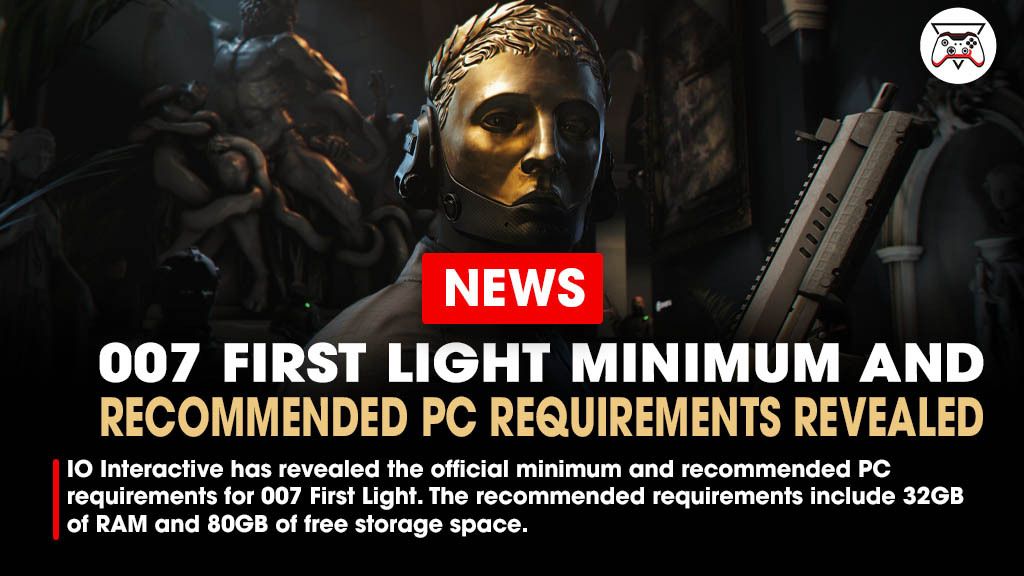 IO Interactive has revealed the official minimum and recommended PC requirements for 007 First Light. The recommended requirements include 80GB of free space and 32 GB of RAM.

Link - bit.ly/4bnLGwt
#007FirstLight #JamesBond #IOInteractive