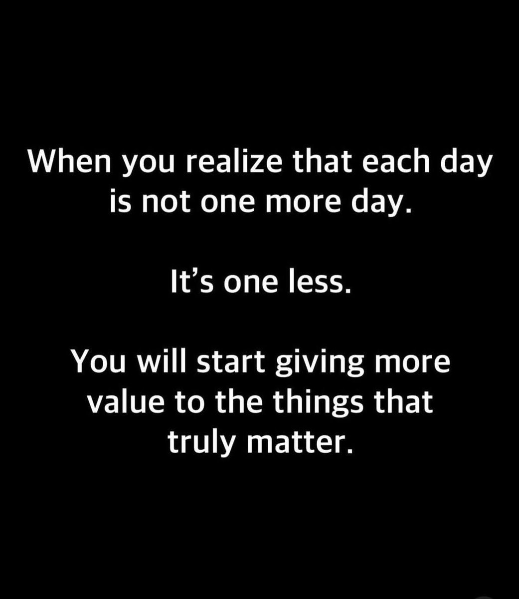 Wise words👇🏻So act accordingly. 
It could be your last one.