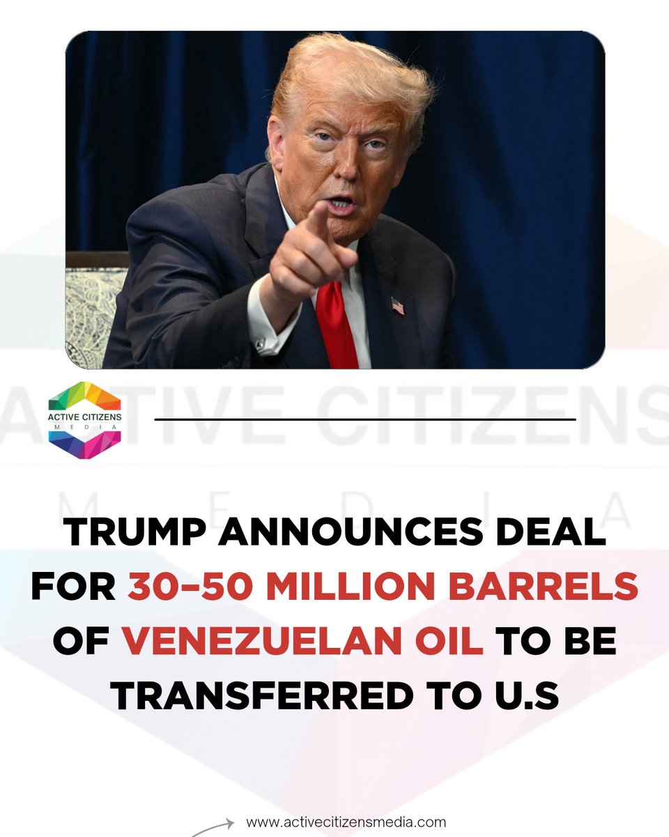 activecitizez's tweet image. Trump Announces Deal for 30–50 Million Barrels of Venezuelan Oil to Be Transferred to U.S | Active Citizens