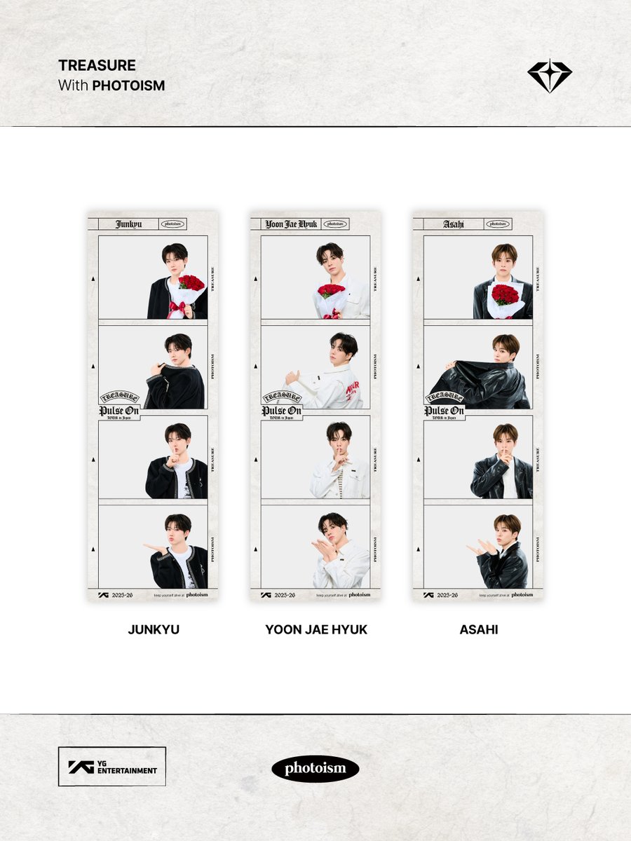 PHOTOISM X TREASURE
FRAME OPEN !

『2025-26 TREASURE TOUR [PULSE ON] IN JAPAN』の開催を記念してアーティストフレーム第二弾がオープン！

期間中に推しとツーショットで思い出を残してみませんか？🌹
この機会をぜひお見逃しなく！
* 第一弾フレームも引き続きご撮影いただけます。

▶2026.1.10