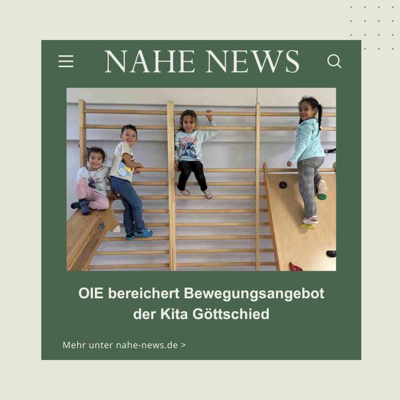 OIE bereichert Bewegungsangebot der Kita Göttschied
nahe-news.de
#nahe #news #rheinlandpfalz #bingernews #birkenfeldernews #kreuznachernews #nahelandnews #naheaktuell #badkreuznach

Folge uns auch auf Instagram <a href="/nahenews/">Nahe-News die Internetzeitung</a>