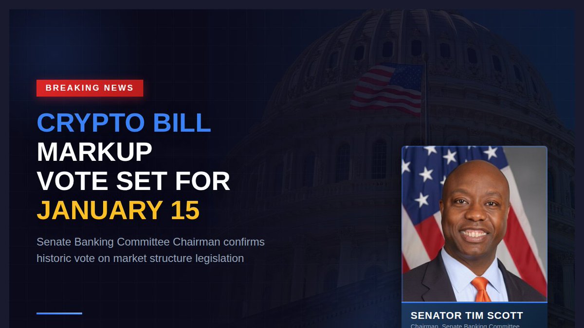 BREAKING: Senator Tim Scott confirms Crypto Market Structure Bill Markup  Vote for January 15th, With or Without Bipartisan Support. This Bill Would:  Clarify Securities vs Commodities Classification Set Clear Rules for  Exchanges