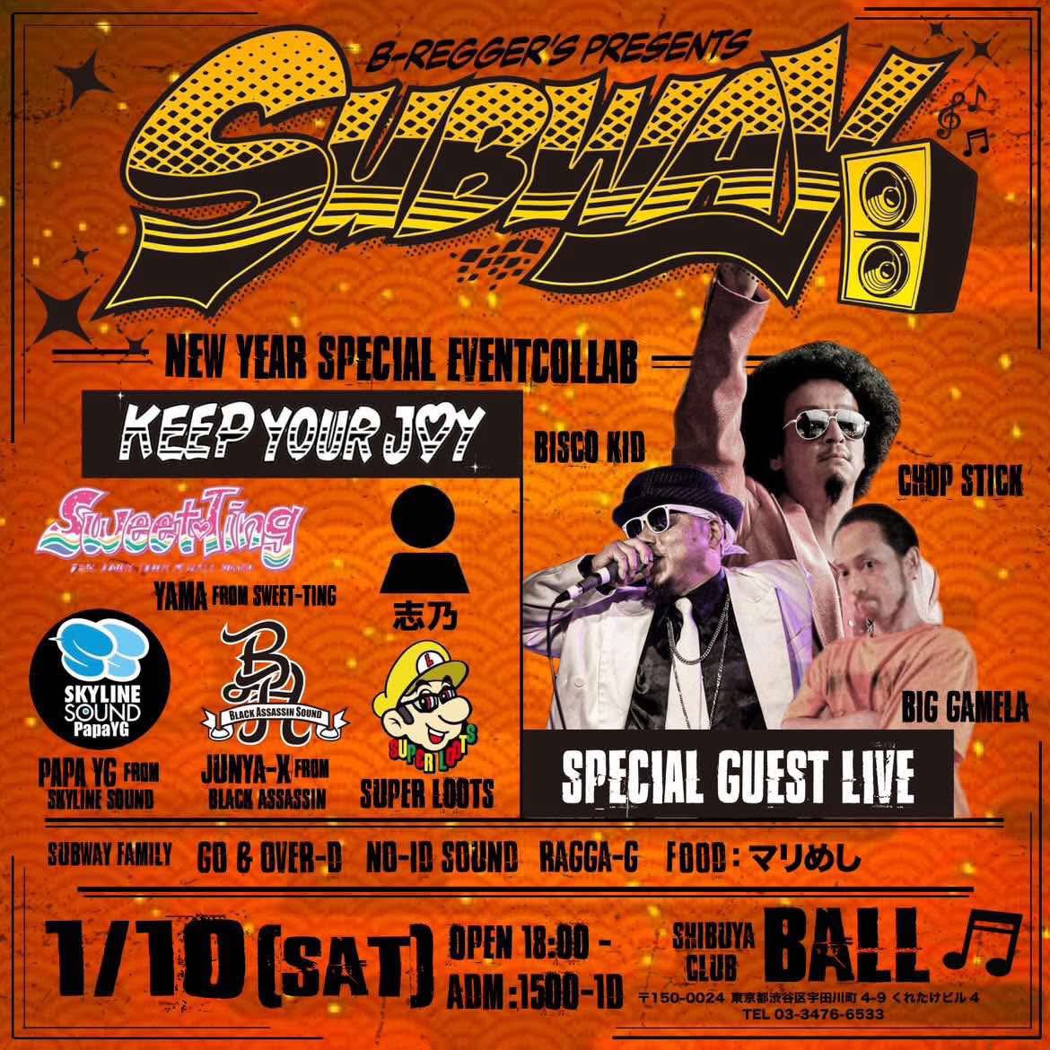 SUBWAY
1/10(SAT)18:00- 
渋谷Club BALL
¥1500(1D)
GUEST : KEEP YOUR JOY CREW
GUEST LIVE : 
CHOP STICK, BISCO KID, BIG GAMERA
HOST : GO&amp;OVER-D, NO-ID, RAGGA G
FOOD : マリめし
新年から濃い〜感じです！