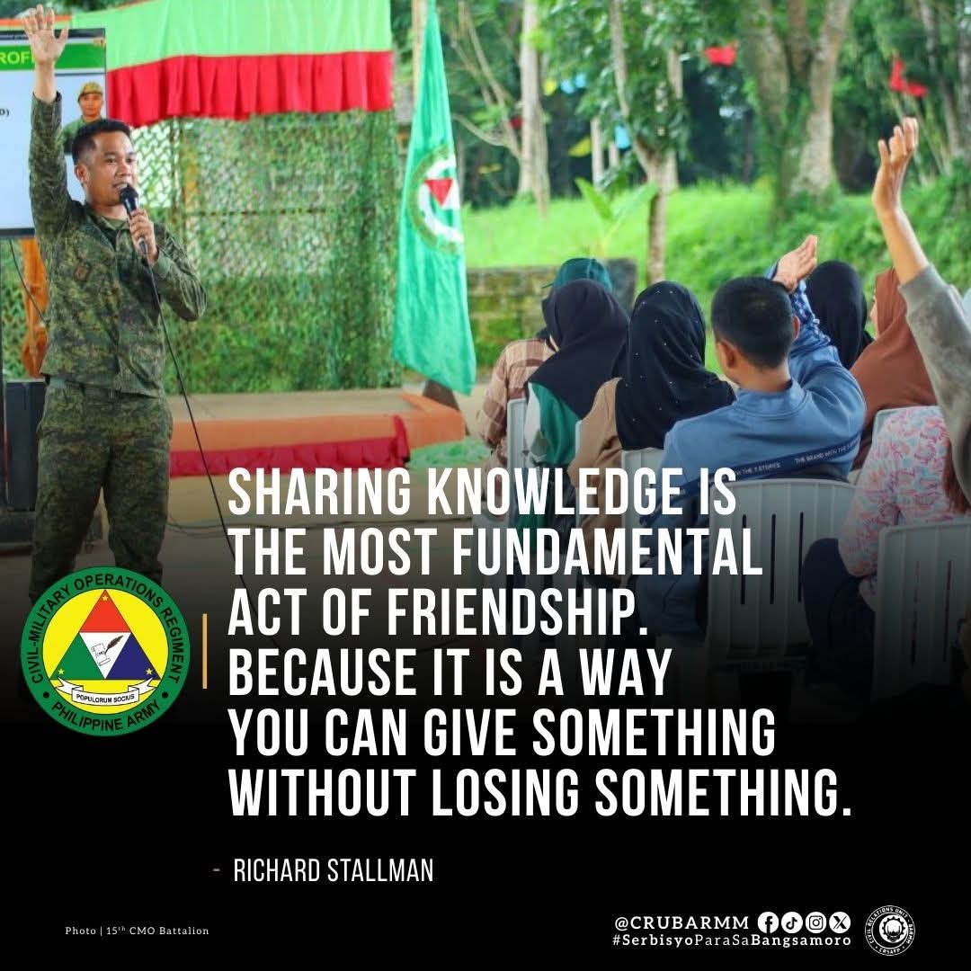 #QuoteoftheDay | "Sharing knowledge is the most fundamental act of friendship. Because it is a way you can give something without losing something."
-Richard Stallman

#PeaceForBangsamoro 
#AFPfortheBangsamoro 
#SundaloSalamatsaSerbisyo ✌️ 🇵🇭